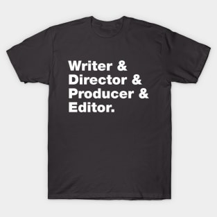 Writer & Director & Producer & Editor T-Shirt